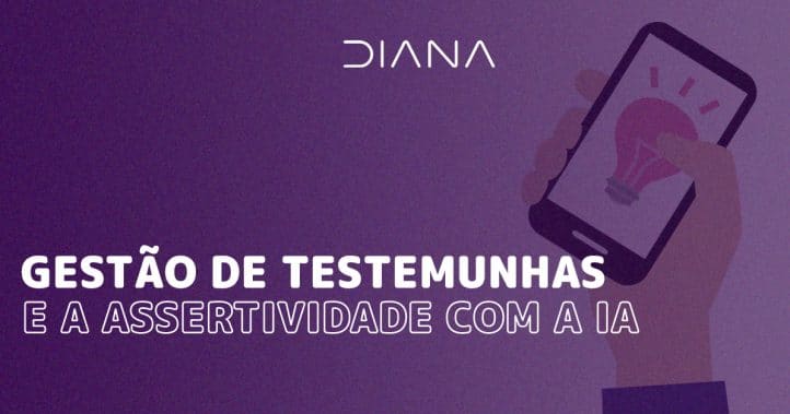 Gestão de Testemunhas e a assertividade com a IA