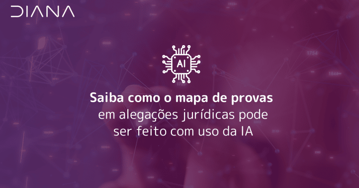 Saiba como o mapa de provas em alegações jurídicas pode ser feito com uso da IA