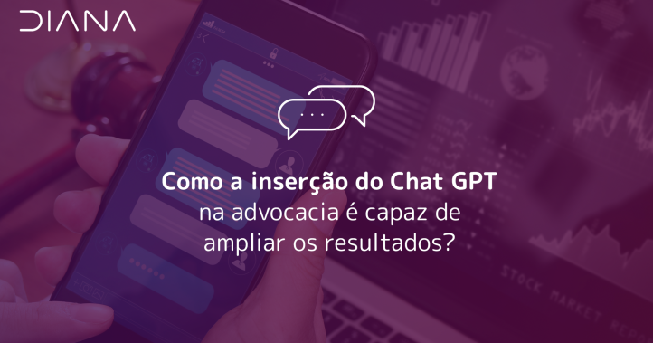 Como a inserção do ChatGPT na advocacia é capaz de ampliar os resultados?