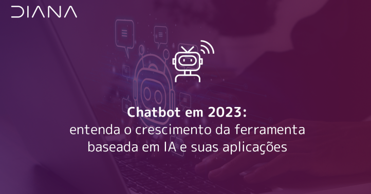 Chatbot em 2023: entenda o crescimento da ferramenta baseada em IA e suas aplicações